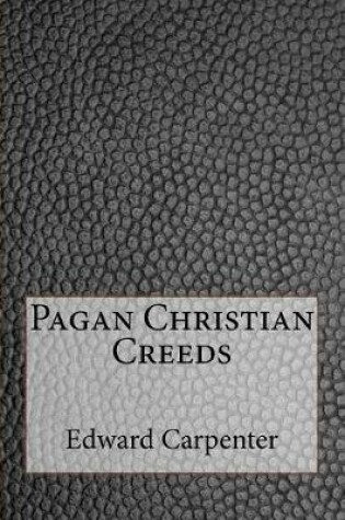 Cover of Pagan Christian Creeds
