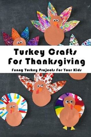 Cover of Turkey Crafts For Thanksgiving