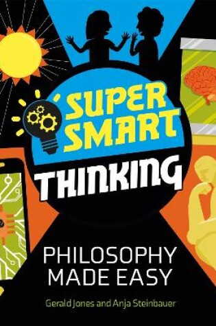 Cover of Super Smart Thinking: Philosophy Made Easy