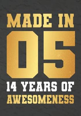 Book cover for Made In 05 14 Years Of Awesomeness