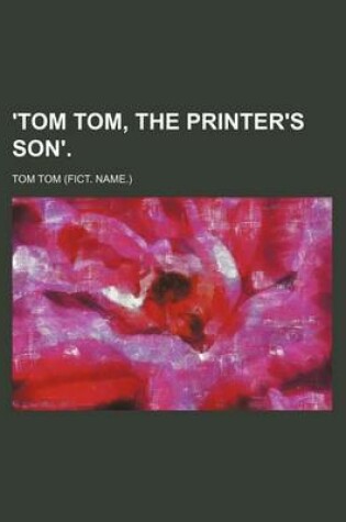 Cover of 'Tom Tom, the Printer's Son'.