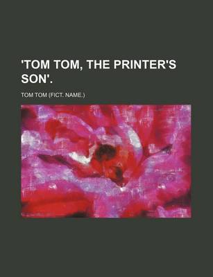 Book cover for 'Tom Tom, the Printer's Son'.