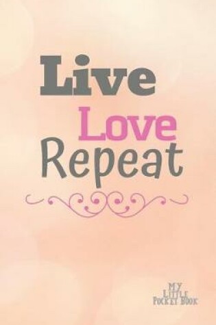 Cover of LIVE LOVE REPEAT My Little Pocket Book