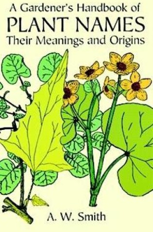 Cover of A Gardener's Handbook of Plant Names