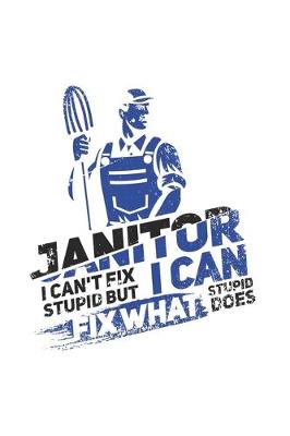 Book cover for Janitor I Can't Fix Stupid But I Can Fix What Stupid Does