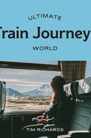 Cover of Ultimate Train Journeys: World