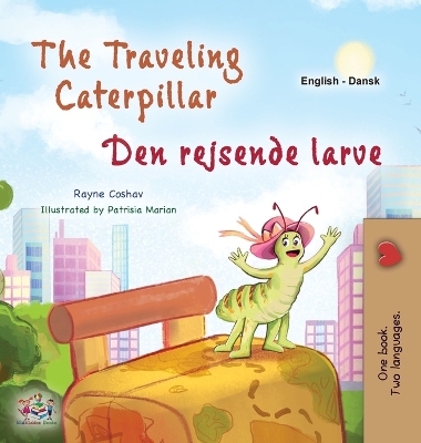 Book cover for The Traveling Caterpillar (English Danish Bilingual Book for Kids)