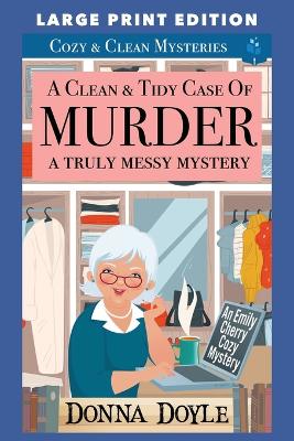 Cover of A Clean & Tidy Case of Murder - A Truly Messy Mystery