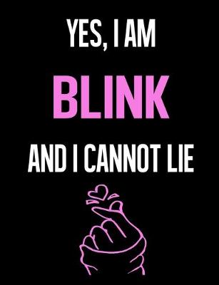 Book cover for Yes, I Am BLINK And I Cannot Lie