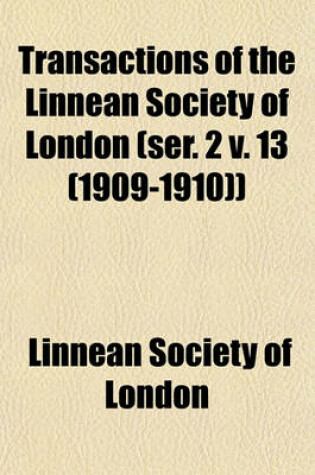 Cover of Transactions of the Linnean Society of London (Ser. 2 V. 13 (1909-1910))