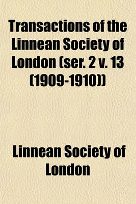 Book cover for Transactions of the Linnean Society of London (Ser. 2 V. 13 (1909-1910))