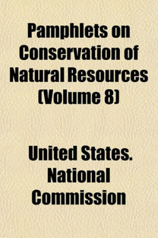 Cover of Pamphlets on Conservation of Natural Resources (Volume 8)