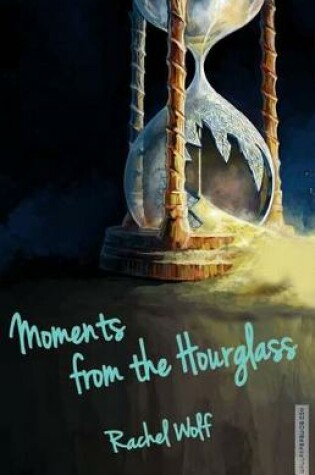 Cover of Moments from the Hourglass