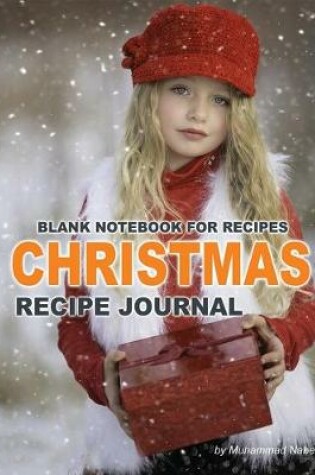 Cover of Christmas Recipe Journal - Blank Notebook for Recipes