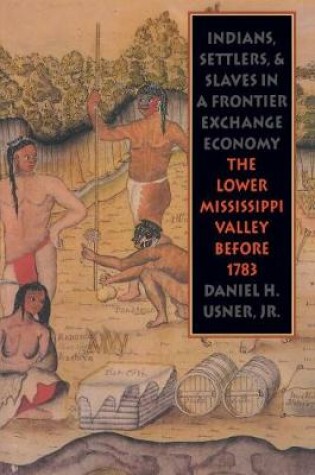 Cover of Indians, Settlers, and Slaves in a Frontier Exchange Economy