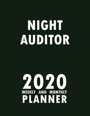 Book cover for Night Auditor 2020 Weekly and Monthly Planner