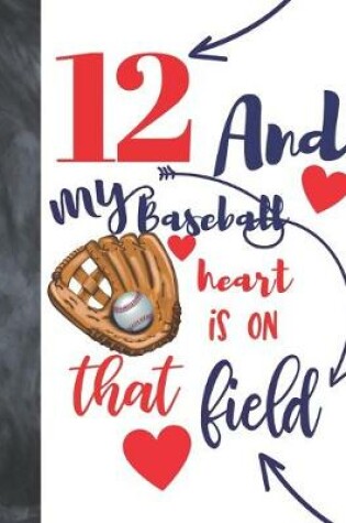 Cover of 12 And My Baseball Heart Is On That Field