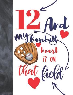 Book cover for 12 And My Baseball Heart Is On That Field