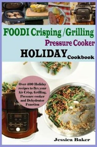 Cover of Foodi Crisping/Grilling Pressure Cooker Holiday Cookbook