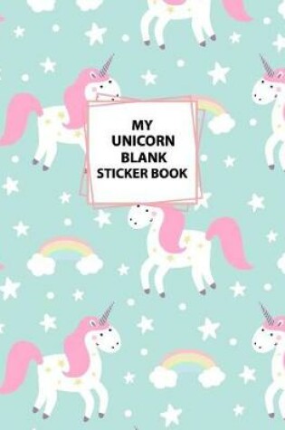 Cover of My Unicorn Blank Sticker Book