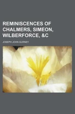 Cover of Reminiscences of Chalmers, Simeon, Wilberforce, &C