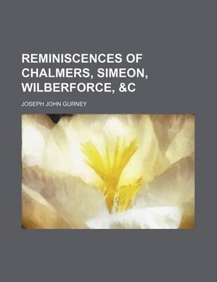 Book cover for Reminiscences of Chalmers, Simeon, Wilberforce, &C