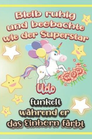 Cover of Bleib ruhig und beobachte wie Superstar Udo funkelt während sie das Einhorn färbt