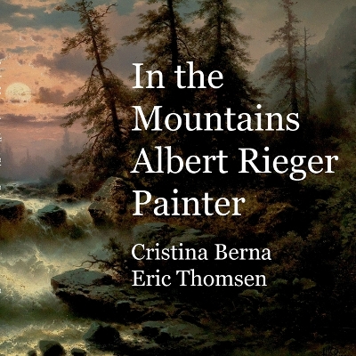 Book cover for In the Mountains Albert Rieger Painter