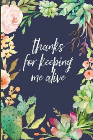 Cover of Thanks for Keeping Me Alive