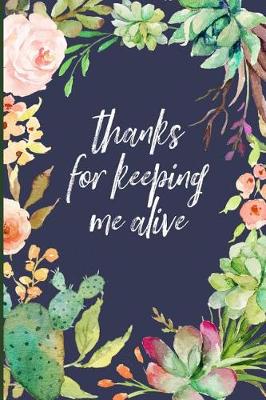 Book cover for Thanks for Keeping Me Alive