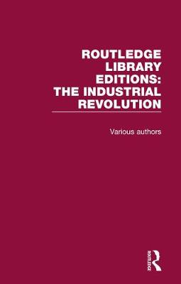 Book cover for Routledge Library Editions: Industrial Revolution