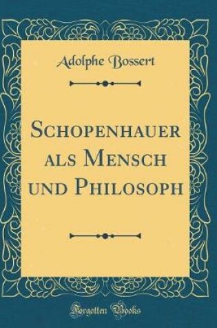 Cover of Schopenhauer ALS Mensch Und Philosoph (Classic Reprint)