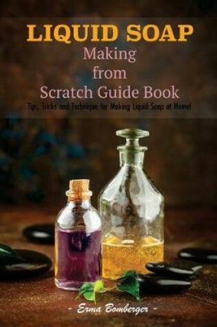 Cover of Liquid Soap Making from Scratch Guide Book