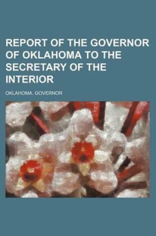 Cover of Report of the Governor of Oklahoma to the Secretary of the Interior