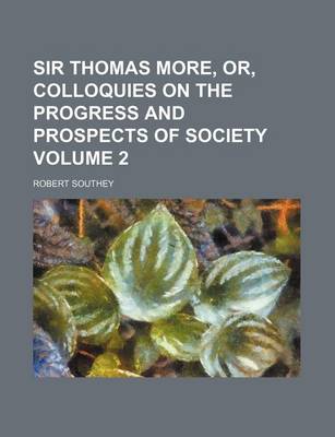 Book cover for Sir Thomas More, Or, Colloquies on the Progress and Prospects of Society Volume 2