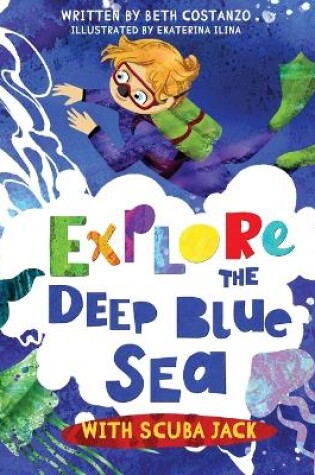 Cover of Explore the Deep Blue Sea with Scuba Jack