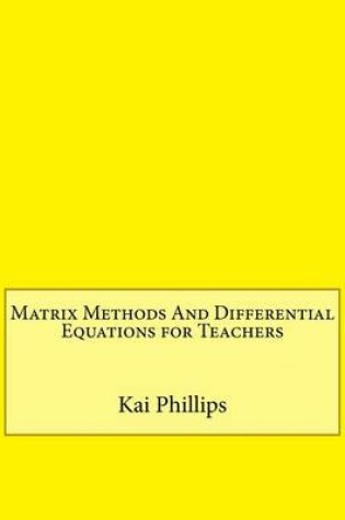 Cover of Matrix Methods and Differential Equations for Teachers