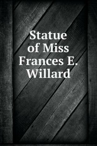 Cover of Statue of Miss Frances E. Willard