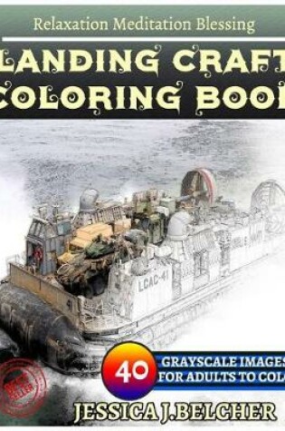 Cover of Landing Craft Coloring Book for Adults Relaxation Meditation Blessing