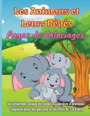 Book cover for Les Animaux et Leurs Bébés Pages de Coloriages