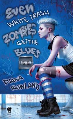 Book cover for Even White Trash Zombies Get the Blues