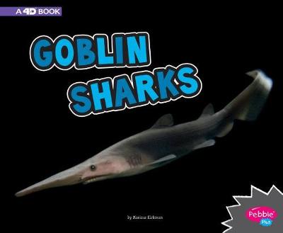 Book cover for All About Sharks Goblin Sharks a 4D Book