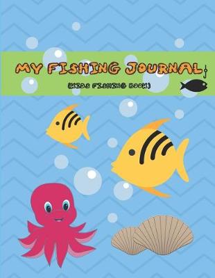 Book cover for My Fishing Journal (Kids Fishing Book)