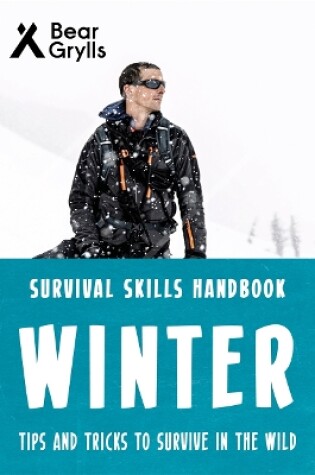 Cover of Bear Grylls Survival Skills: Winter