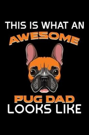 Cover of This Is What An Awesome Pug Dad Looks Like