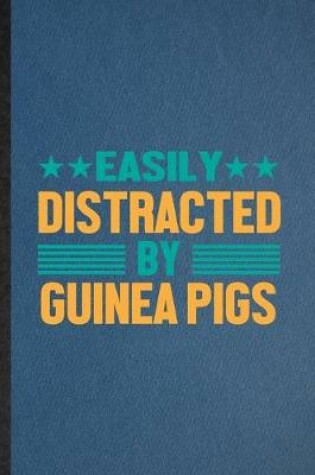 Cover of Easily Distracted by Guinea Pigs