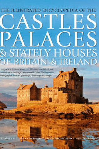 Cover of Illustrated Encyclopedia of the Castles, Palaces and Stately Houses of Britain & Ireland