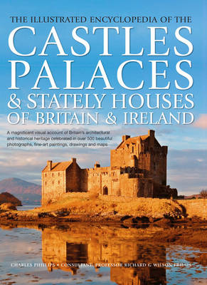 Book cover for Illustrated Encyclopedia of the Castles, Palaces and Stately Houses of Britain & Ireland