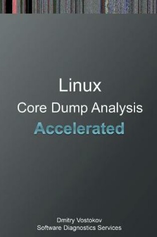 Cover of Accelerated Linux Core Dump Analysis