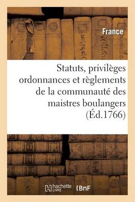 Cover of Statuts, Privileges Ordonnances Et Reglemens de la Communaute Des Maistres Boulangers